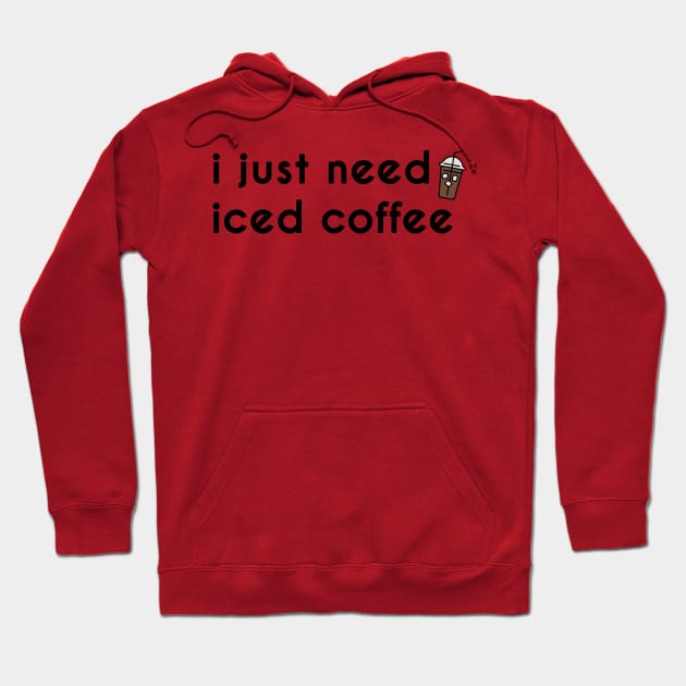 I just need iced coffee Hoodie by stokedstore